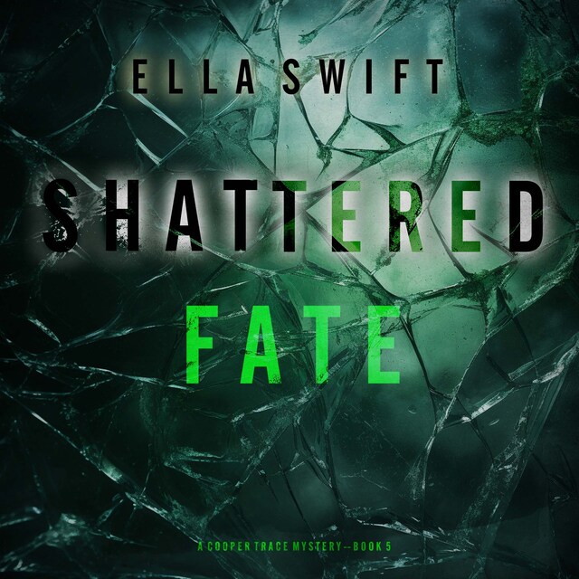 Okładka książki dla Shattered Fate (A Cooper Trace FBI Suspense Thriller—Book 5)