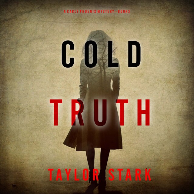 Kirjankansi teokselle Cold Truth (A Carly Phoenix FBI Suspense Thriller—Book 3)