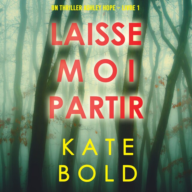 Boekomslag van Laisse-moi Partir (Un thriller Ashley Hope – Livre 1)