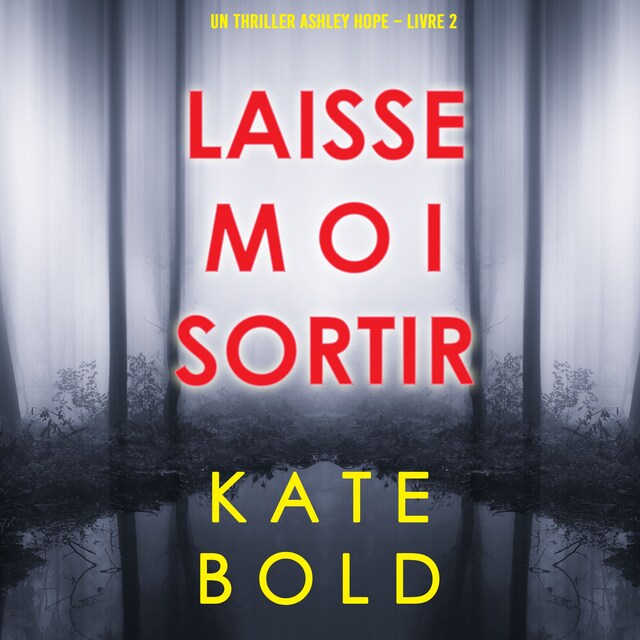 Bogomslag for Laisse-moi Sortir (Un thriller Ashley Hope – Livre 2)