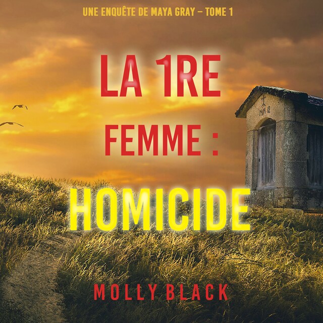 Book cover for La 1re Femme : Homicide (Une enquête de Maya Gray – Tome 1)