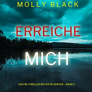 Erreiche mich (Ein FBI-Thriller mit Katie Winter – Band 2) als Hörbuch