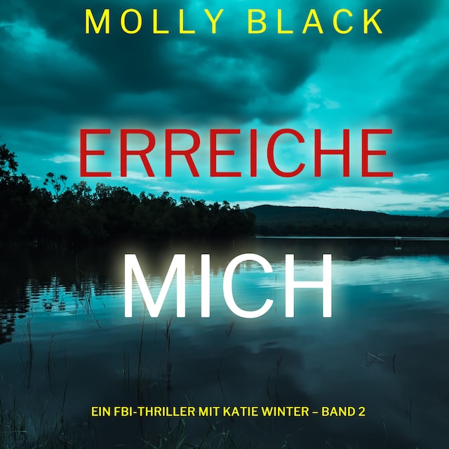 Kirjankansi teokselle Erreiche mich (Ein FBI-Thriller mit Katie Winter – Band 2)