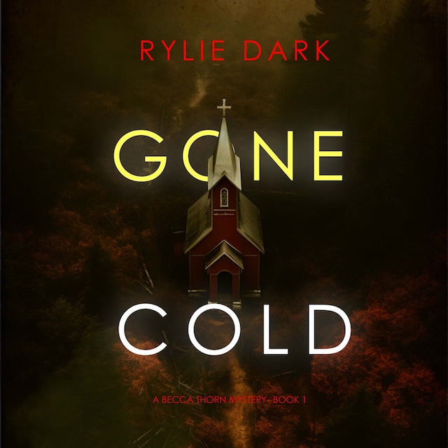 Boekomslag van Gone Cold (A Becca Thorn FBI Suspense Thriller—Book 1)
