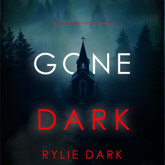 Okładka książki dla Gone Dark (A Becca Thorn FBI Suspense Thriller—Book 2)