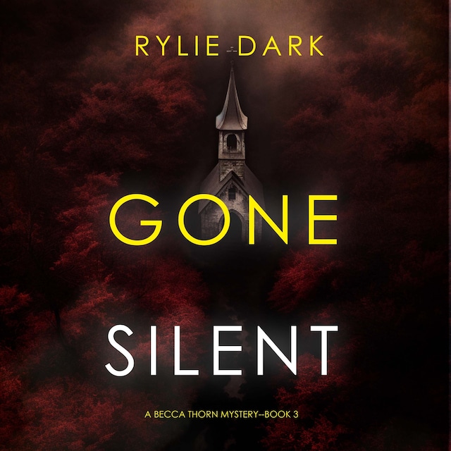Boekomslag van Gone Silent (A Becca Thorn FBI Suspense Thriller—Book 3)