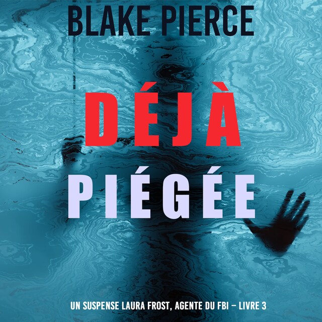 Book cover for Déjà piégée (Un suspense Laura Frost, agente du FBI – Livre 3)