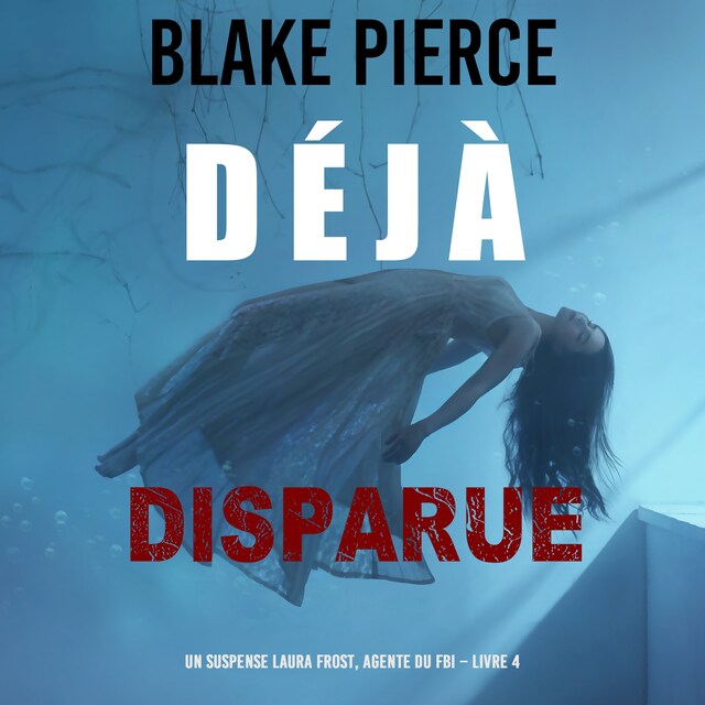 Book cover for Déjà disparue (Un suspense Laura Frost, agente du FBI – Livre 4)