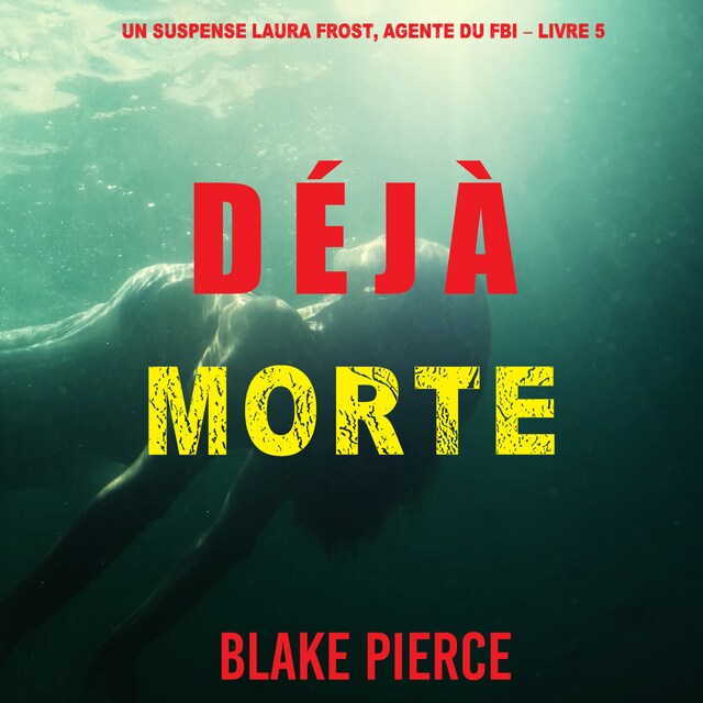 Okładka książki dla Déjà Morte (Un suspense Laura Frost, agente du FBI – Livre 5)