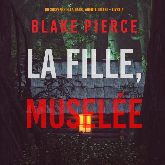 Copertina del libro per La fille, muselée (Un Thriller à Suspense d’Ella Dark, FBI – Livre 4)