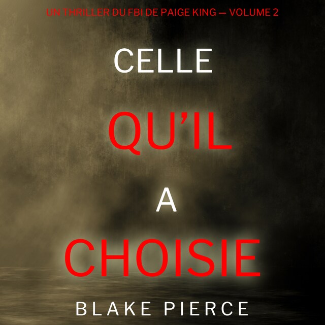 Bokomslag for Celle qu’il a choisie (Un thriller du FBI de Paige King — Volume 2)