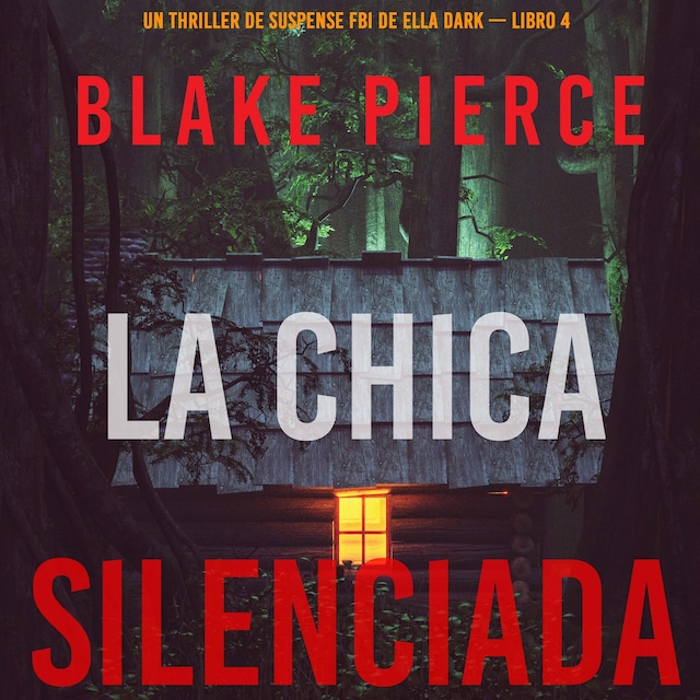 Boekomslag van La chica silenciada (Un thriller de suspense FBI de Ella Dark – Libro 4)
