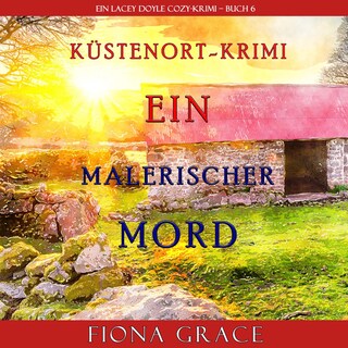 Ein malerischer Mord (Ein Cozy-Krimi mit Lacey Doyle – Buch 6) als Hörbuch