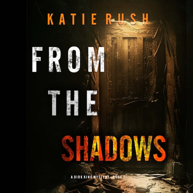 Boekomslag van From The Shadows (A Dirk King FBI Suspense Thriller—Book 2)