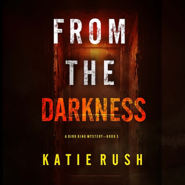 Book cover for From The Darkness (A Dirk King FBI Suspense Thriller—Book 3)