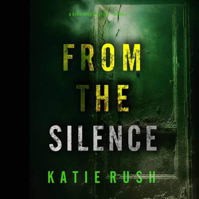 Book cover for From The Silence (A Dirk King FBI Suspense Thriller—Book 4)