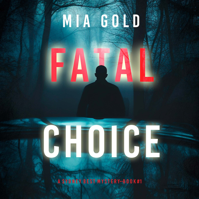 Boekomslag van Fatal Choice (A Sydney Best Suspense Thriller—Book 1)