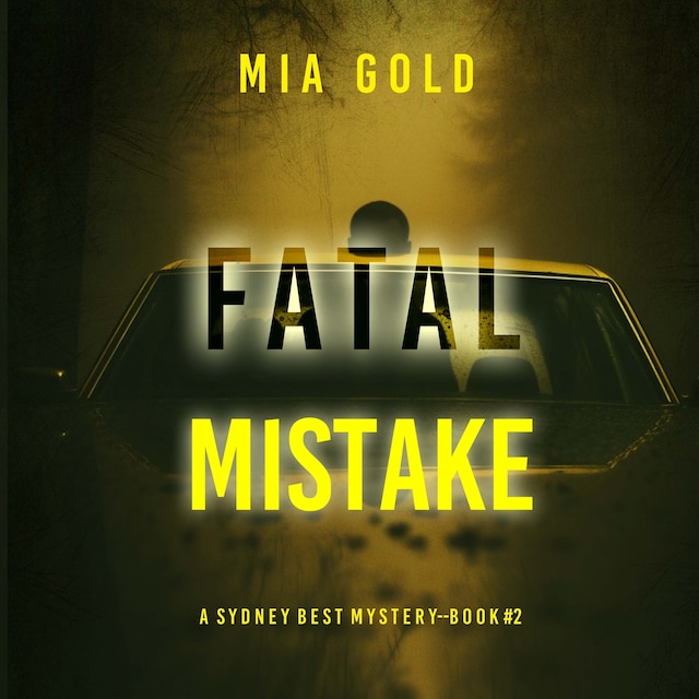 Book cover for Fatal Mistake (A Sydney Best Suspense Thriller—Book 2)