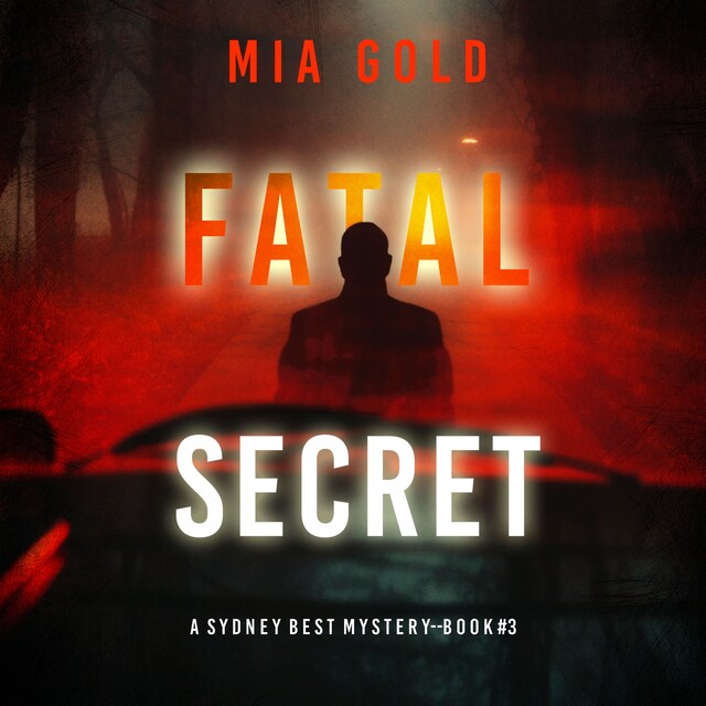 Copertina del libro per Fatal Secret (A Sydney Best Suspense Thriller—Book 3)