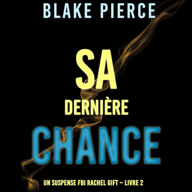 Buchcover für Sa dernière chance (Un suspense FBI Rachel Gift – Livre 2)