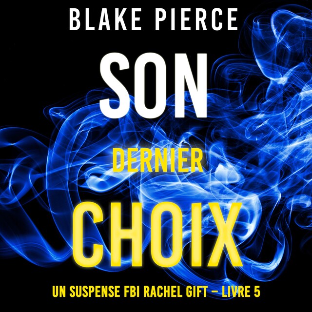 Book cover for Son Dernier Choix (Un suspense FBI Rachel Gift – Livre 5)