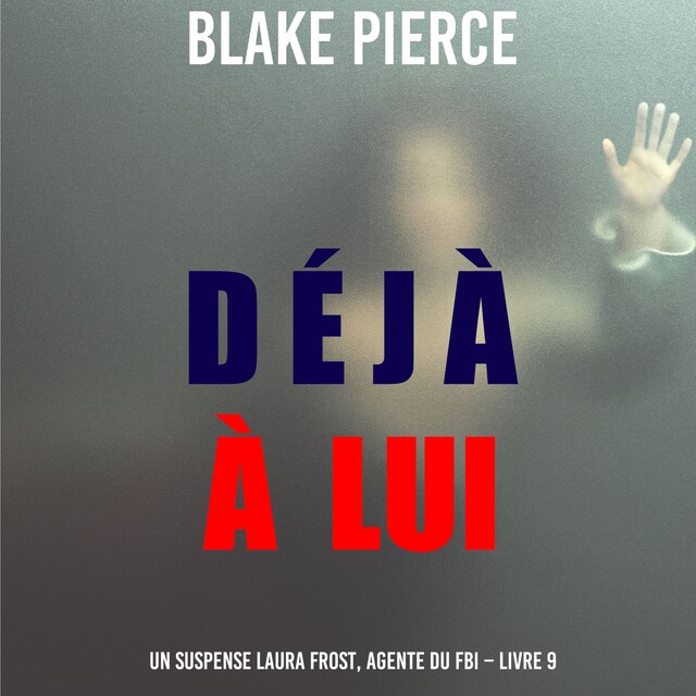 Book cover for Déjà à lui (Un suspense Laura Frost, agente du FBI – Livre 9)