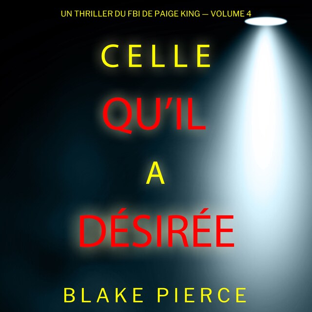 Bogomslag for Celle qu’il a désirée (Un thriller du FBI de Paige King — Volume 4)