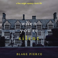 When You’re Silent (A Finn Wright FBI Mystery—Book Six)