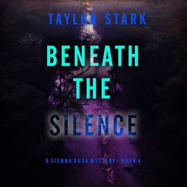 Book cover for Beneath the Silence (A Sienna Dusk Suspense Thriller—Book 4)