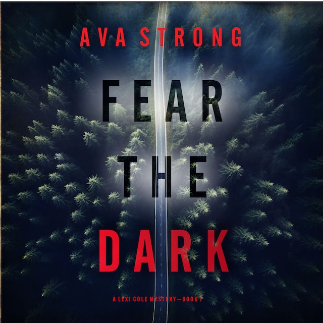 Book cover for Fear the Dark (A Lexi Cole Suspense Thriller—Book 1)