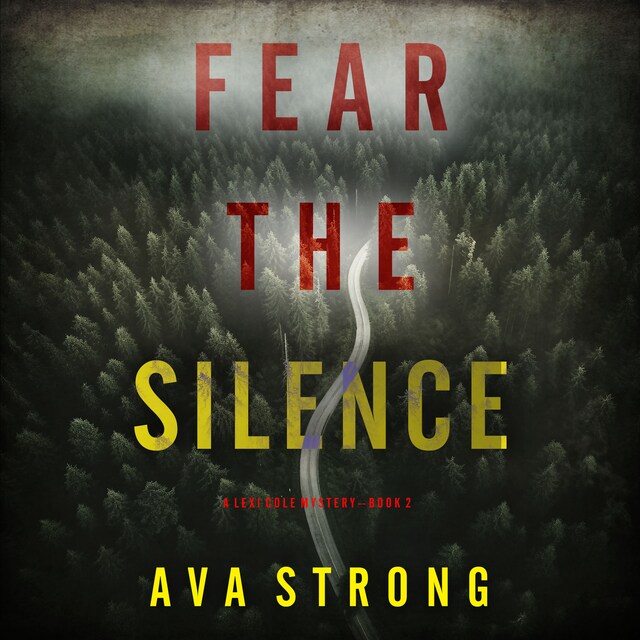 Book cover for Fear the Silence (A Lexi Cole Suspense Thriller—Book 2)