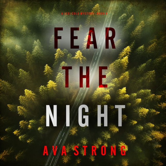 Book cover for Fear the Night (A Lexi Cole Suspense Thriller—Book 4)