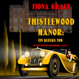 Thistlewood Manor: Ein Klecks Tod (Ein Eliza Montagu Kuschelkrimi – Band 2) als Hörbuch