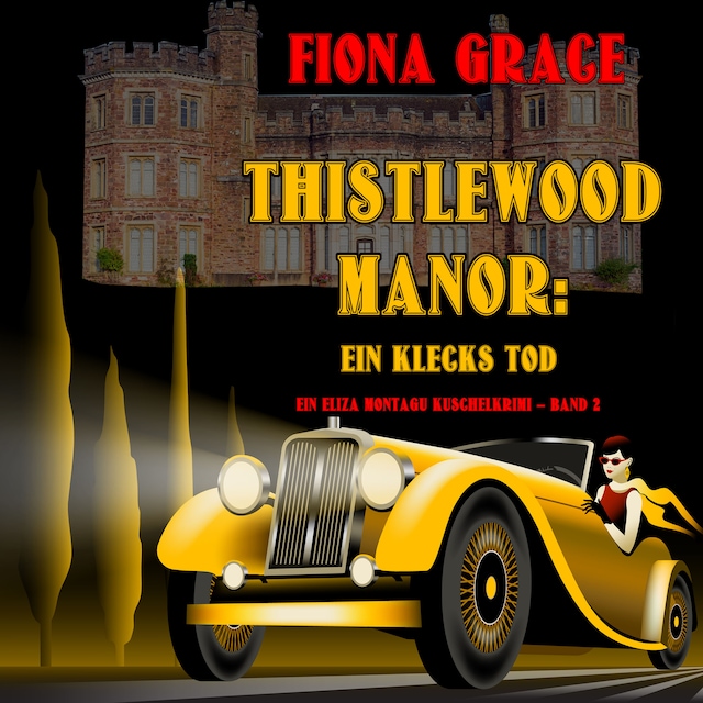 Kirjankansi teokselle Thistlewood Manor: Ein Klecks Tod (Ein Eliza Montagu Kuschelkrimi – Band 2)