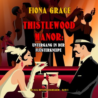 Thistlewood Manor: Untergang in der Flüsterkneipe (Ein Eliza Montagu Kuschelkrimi – Band 4) als Hörbuch