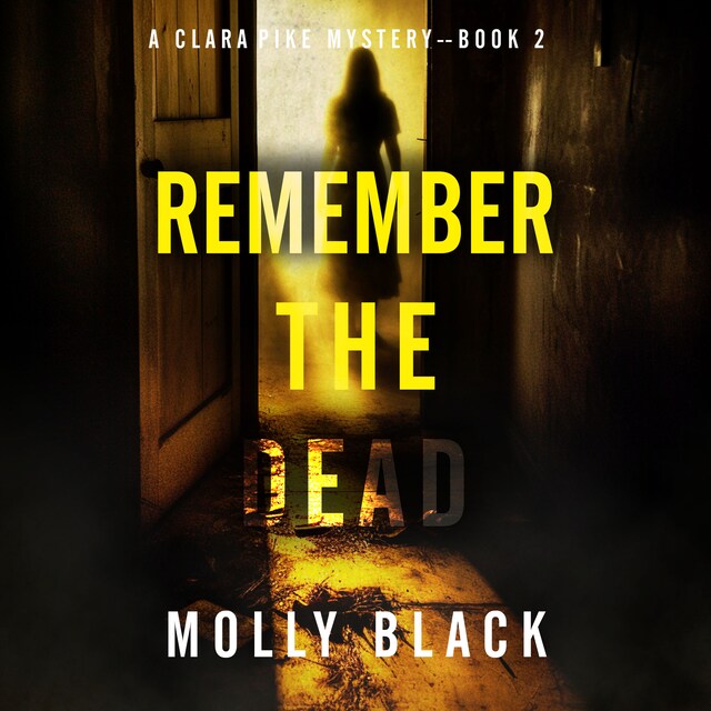 Okładka książki dla Remember The Dead (A Clara Pike FBI Thriller—Book Two)