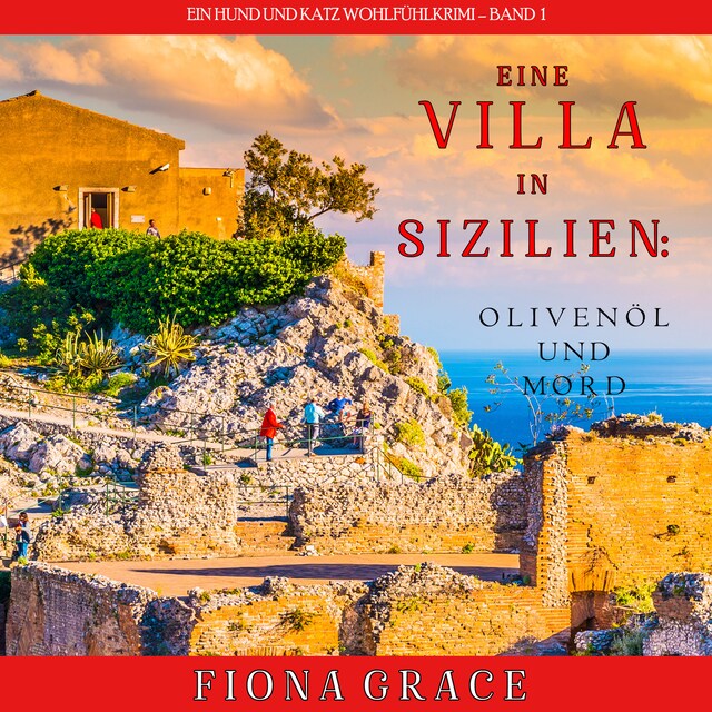 Okładka książki dla Eine Villa in Sizilien: Olivenöl und Mord (Ein Hund und Katz Wohlfühlkrimi – Band 1)