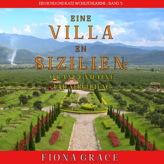 Book cover for Eine Villa in Sizilien: Orangenhaine und Vergeltung (Ein Hund und Katz Wohlfühlkrimi – Band 5)