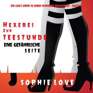Hexerei zur Teestunde: Eine gefährliche Seite (Ein Cozy-Krimi in einem kuriosen Buchladen — Buch 3) als Hörbuch