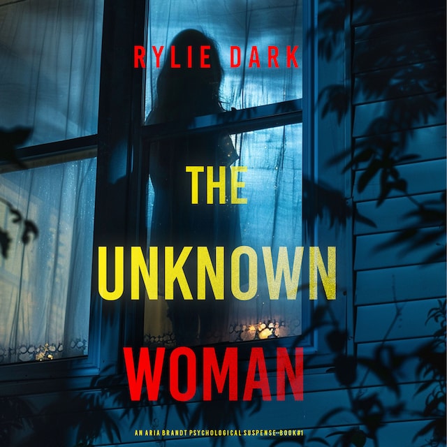 Kirjankansi teokselle The Unknown Woman (An Aria Brandt Psychological Thriller—Book One): An unputdownable psychological thriller packed cover to cover with twists and turns