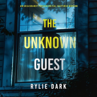 The Unknown Guest (An Aria Brandt Psychological Thriller—Book Four): An unputdownable psychological thriller packed cover to cover with twists and turns