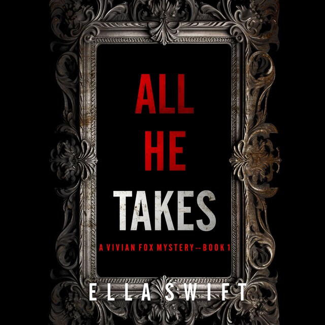 Boekomslag van All He Takes (A Vivian Fox Suspense Thriller—Book 1)