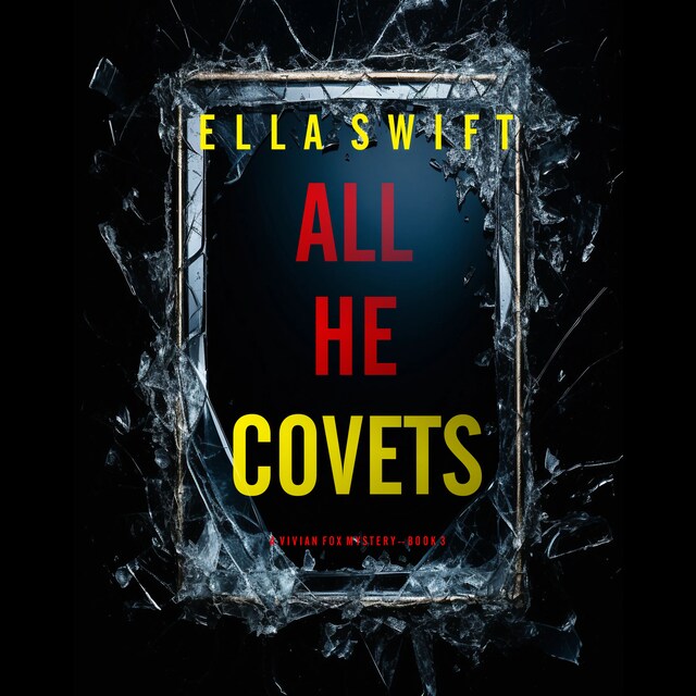 Book cover for All He Covets (A Vivian Fox Suspense Thriller—Book 3)