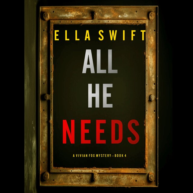 Book cover for All He Needs (A Vivian Fox Suspense Thriller—Book 4)