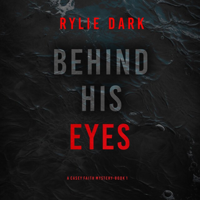 Okładka książki dla Behind His Eyes (A Casey Faith Suspense Thriller—Book 1)
