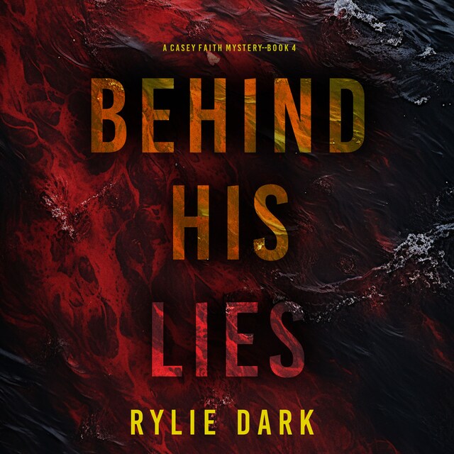 Book cover for Behind His Lies (A Casey Faith Suspense Thriller—Book 4)