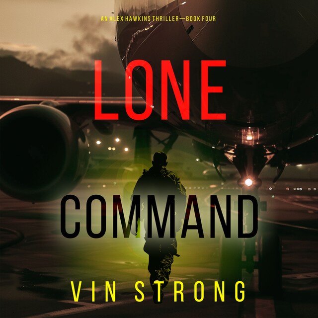 Boekomslag van Lone Command (An Alex Hawkins Action Thriller—Book 4)