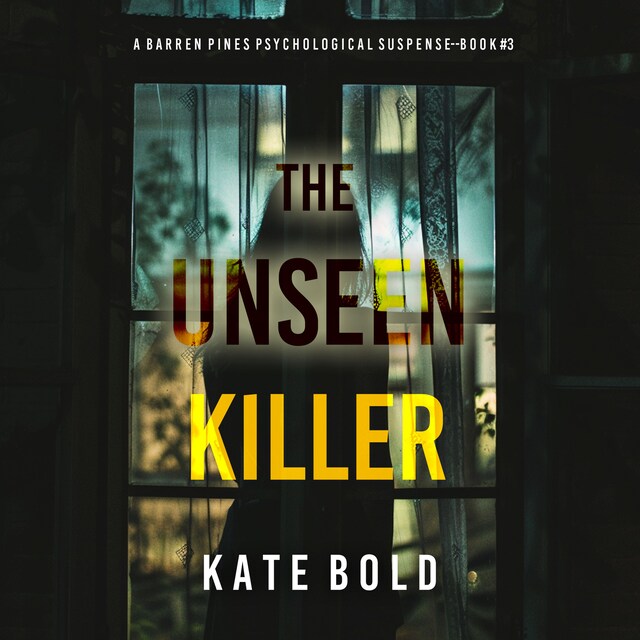 Couverture de livre pour The Unseen Killer (A Barren Pines Psychological Suspense—Book #3): An absolutely engrossing psychological thriller packed with twists you'll never see coming