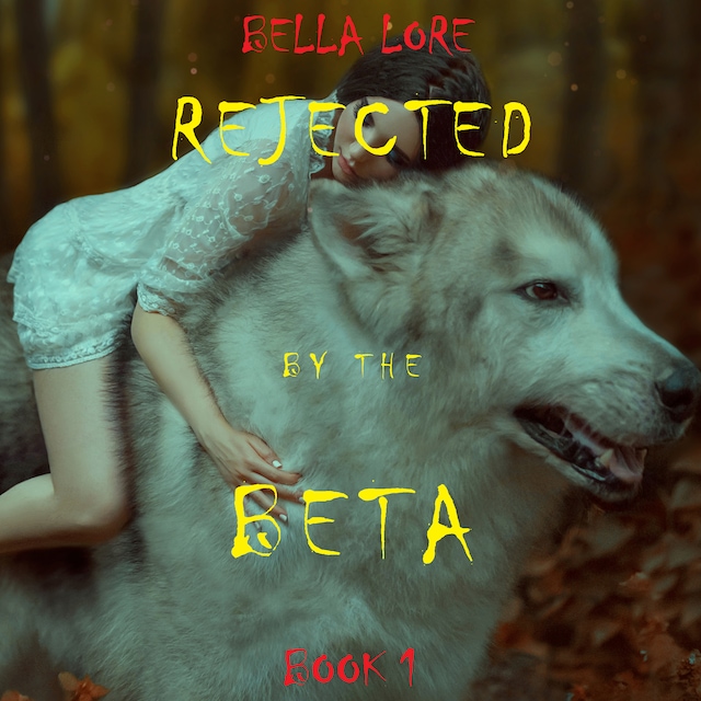 Couverture de livre pour Rejected by the Beta: Book 1