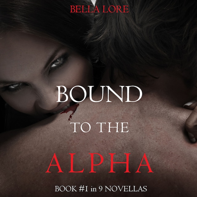 Okładka książki dla Bound to the Alpha: Book #1 in 9 Novellas by Bella Lore